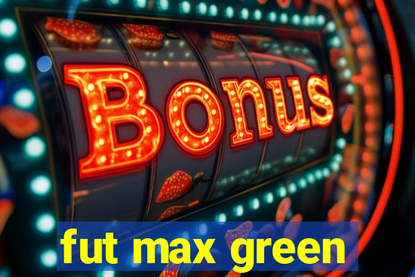 fut max green